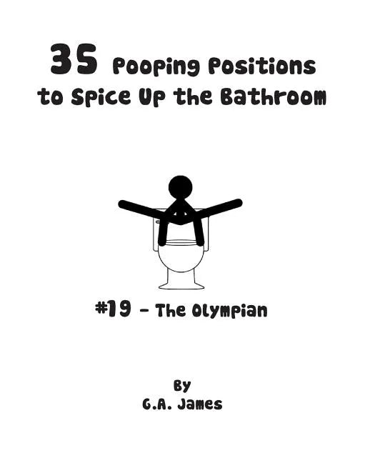 35 Pooping Positions to Spice Up the Bathroom: The Ultimate Guide to Pleasurable Pooping - Paperback