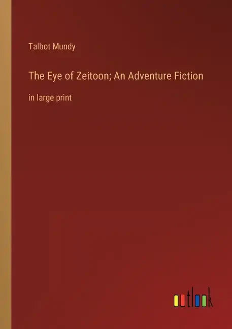 The Eye of Zeitoon; An Adventure Fiction: in large print - Paperback
