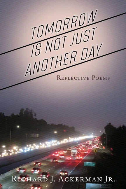 Tomorrow Is Not Just Another Day: Reflective Poems - Paperback