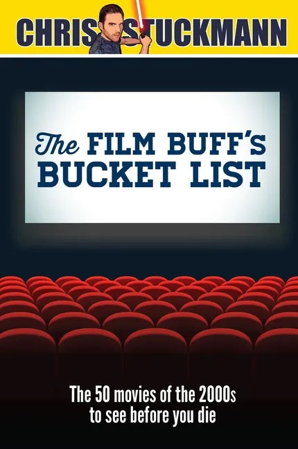The Film Buff's Bucket List: The 50 Movies of the 2000s to See Before You Die - Hardcover