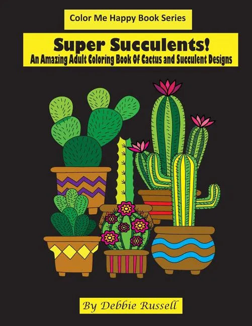 Super Succulents!: An Adult Coloring Book Of Cactus and Succulents - Paperback