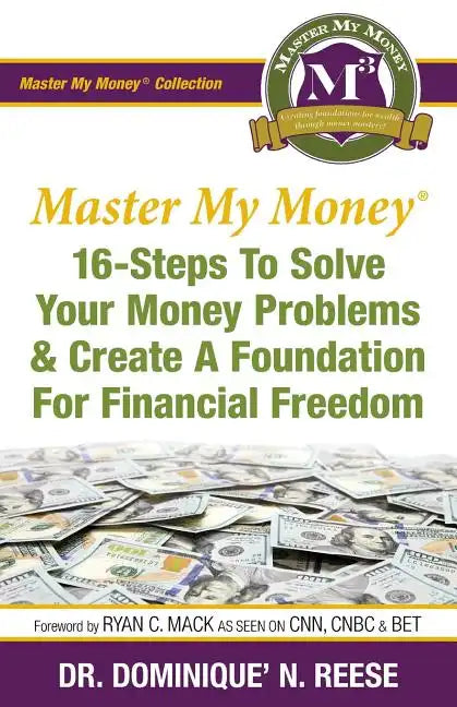 Master My Money: 16 Steps To Solve Your Money Problems & Create A Foundation For Financial Freedom - Paperback