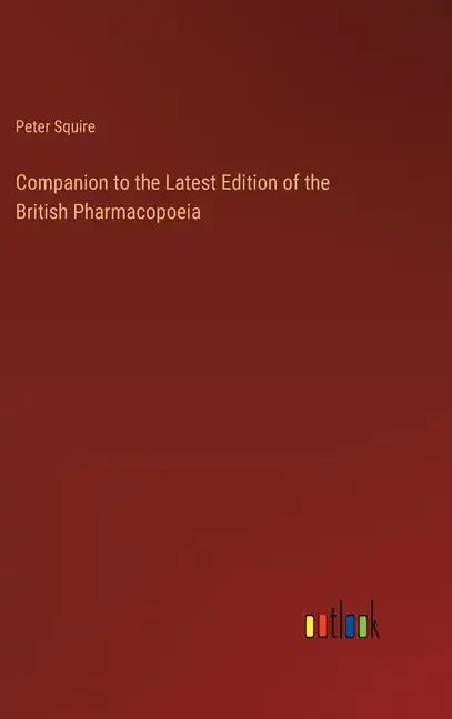 Companion to the Latest Edition of the British Pharmacopoeia - Hardcover
