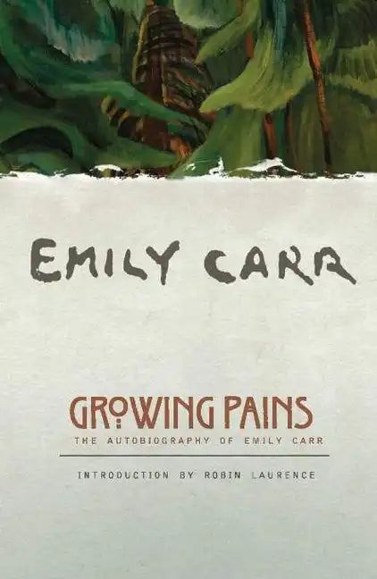Growing Pains: The Autobiography of Emily Carr - Paperback