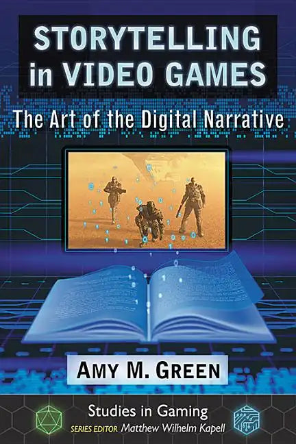 Storytelling in Video Games: The Art of the Digital Narrative - Paperback