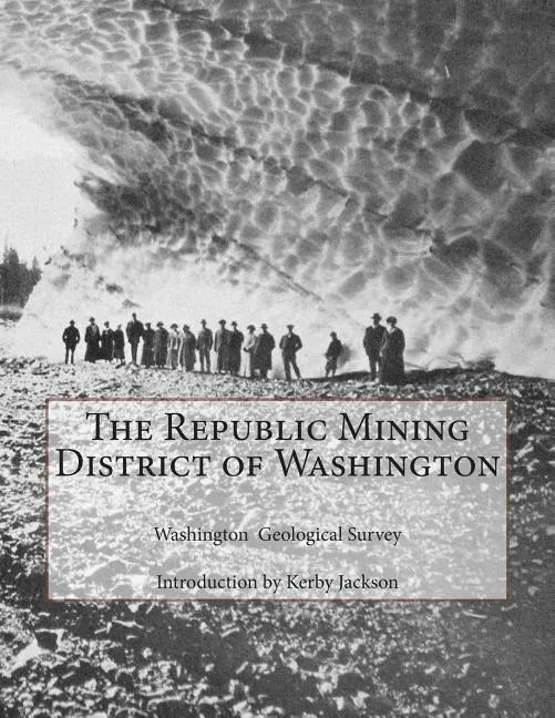 The Republic Mining District of Washington - Paperback