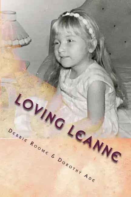 Loving Leanne: Living with Rubinstein-Taybi Syndrome - Paperback