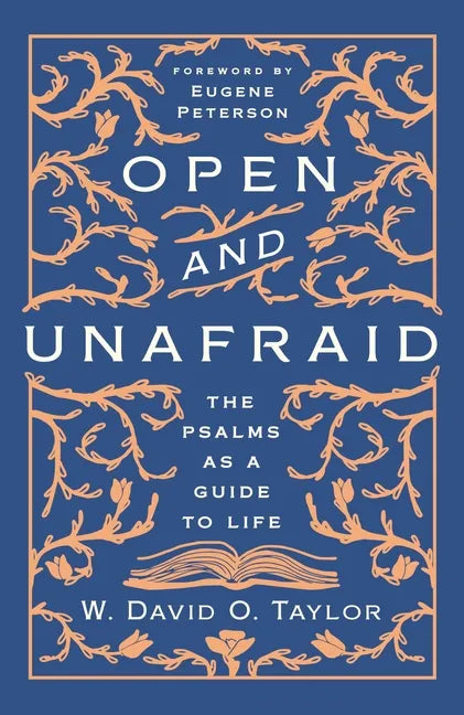 Open and Unafraid: The Psalms as a Guide to Life - Hardcover