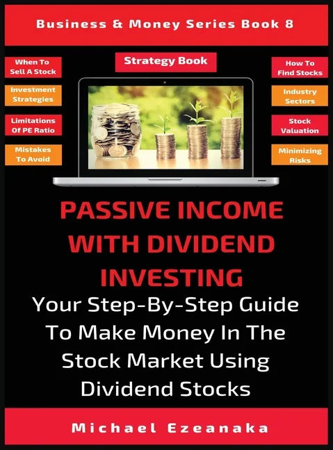 Passive Income With Dividend Investing: Your Step-By-Step Guide To Make Money In The Stock Market Using Dividend Stocks - Hardcover