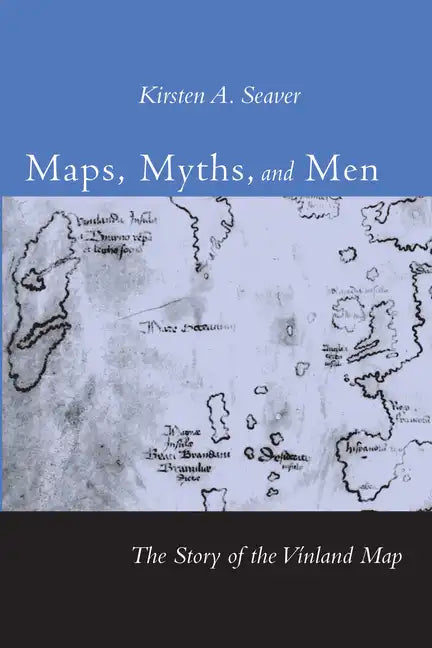 Maps, Myths, and Men: The Story of the Vinland Map - Paperback
