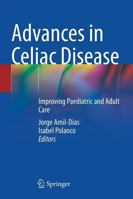 Advances in Celiac Disease: Improving Paediatric and Adult Care - Paperback