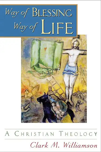 Way of Blessing, Way of Life: A Christian Theology - Paperback