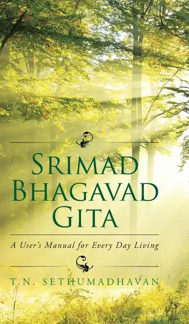 Srimad Bhagavad Gita: A User's Manual for Every Day Living - Hardcover