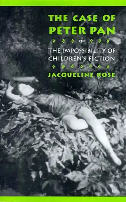 The Case of Peter Pan: Or the Impossibility of Children's Fiction - Paperback