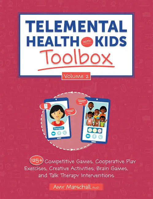 Telemental Health with Kids Toolbox, Volume 2: 125+ Competitive Games, Cooperative Play Exercises, Creative Activities, Brain Games, and Talk Therapy - Paperback