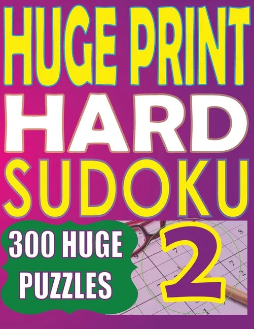 Huge Print Hard Sudoku 2: 300 Large Print Hard Sudoku Puzzles with 2 puzzles per page in a big 8.5 x 11 inch book - Paperback