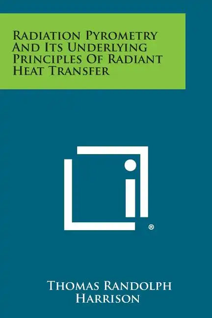 Radiation Pyrometry and Its Underlying Principles of Radiant Heat Transfer - Paperback