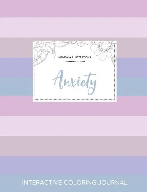 Adult Coloring Journal: Anxiety (Mandala Illustrations, Pastel Stripes) - Paperback