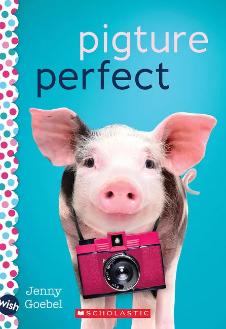 Pigture Perfect: A Wish Novel - Paperback