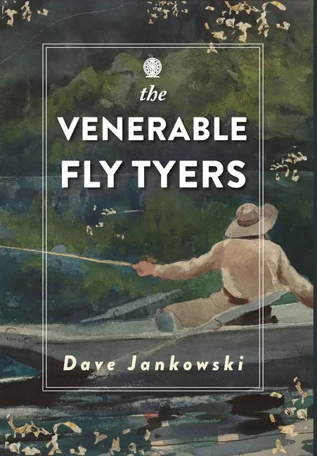 The Venerable Fly Tyers: Adventures in Fishing and Hunting - Hardcover