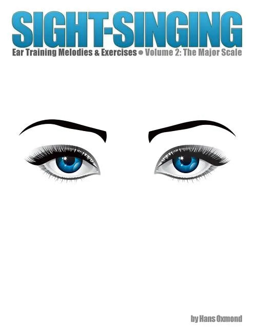 Sight-Singing - Ear Training Melodies & Exercises: Volume 2, The Major Scale - Paperback