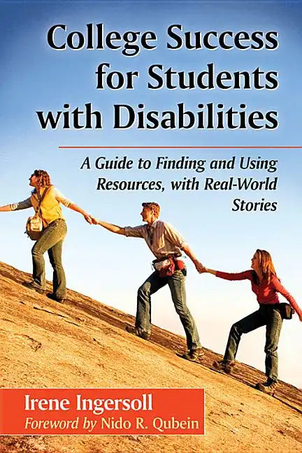 College Success for Students with Disabilities: A Guide to Finding and Using Resources, with Real-World Stories - Paperback