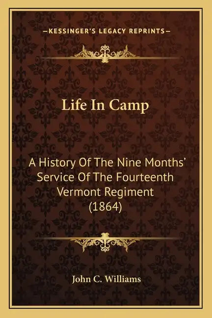 Life in Camp: A History of the Nine Months' Service of the Fourteenth Vermont Regiment (1864) - Paperback