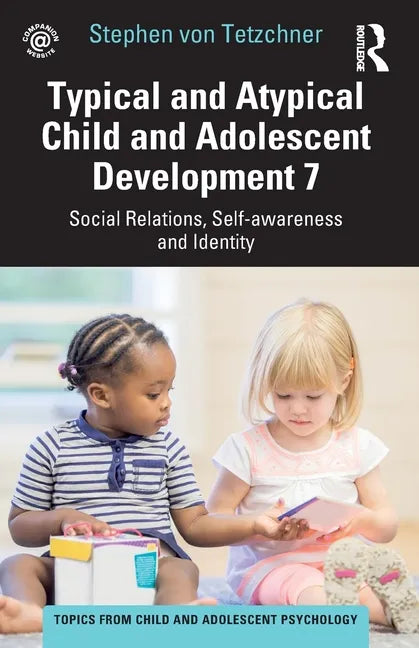 Typical and Atypical Child and Adolescent Development 7 Social Relations, Self-awareness and Identity - Paperback