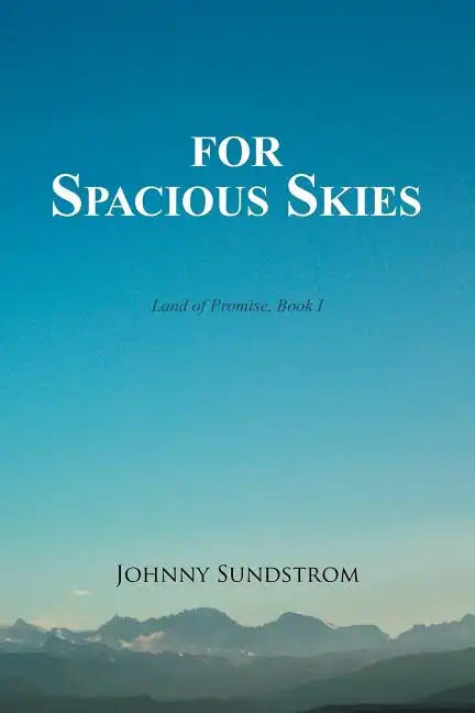 For Spacious Skies: Land of Promise - Book I - Paperback
