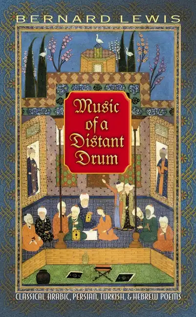 Music of a Distant Drum: Classical Arabic, Persian, Turkish, and Hebrew Poems - Paperback