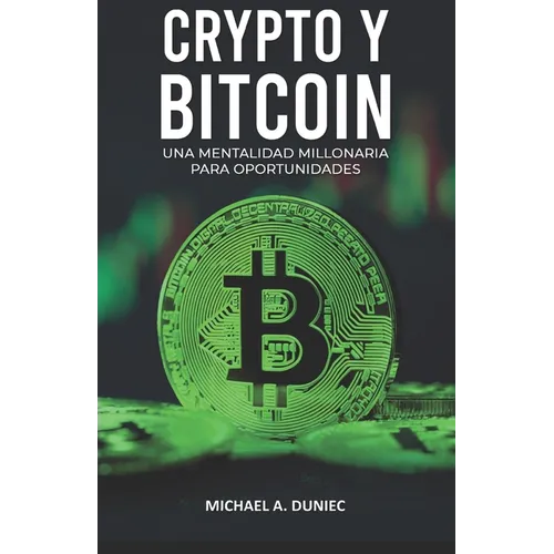Crypto Y Bitcoin: Una Mentalidad Millonaria Para Oportunidades - Paperback