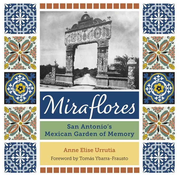 Miraflores: San Antonio's Mexican Garden of Memory - Paperback