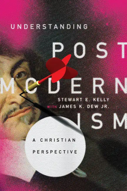 Understanding Postmodernism: A Christian Perspective - Paperback