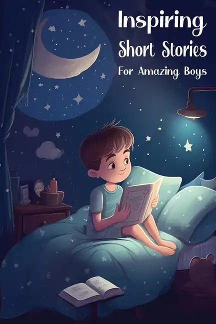 Inspiring Short Stories for Amazing Boys: Bedtime Stories for Extraordinary Kids - Paperback