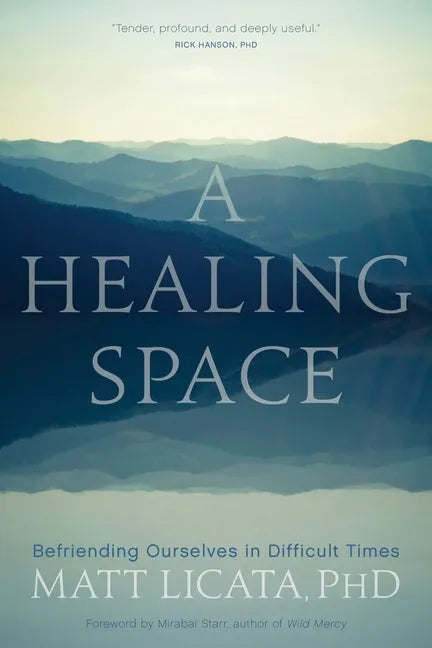 A Healing Space: Befriending Ourselves in Difficult Times - Paperback