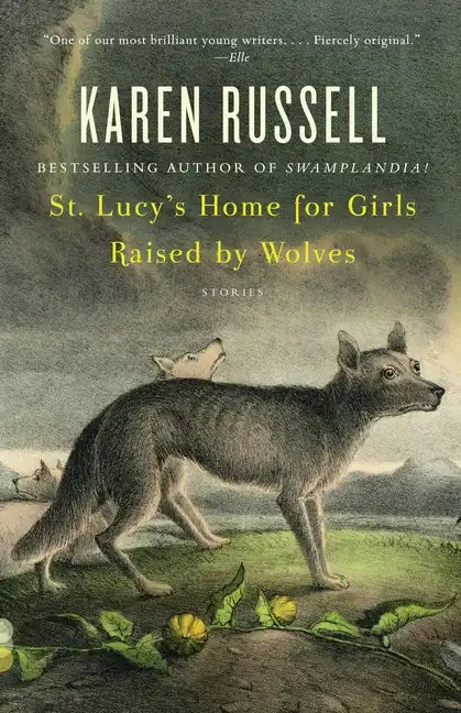 St. Lucy's Home for Girls Raised by Wolves: Stories - Paperback