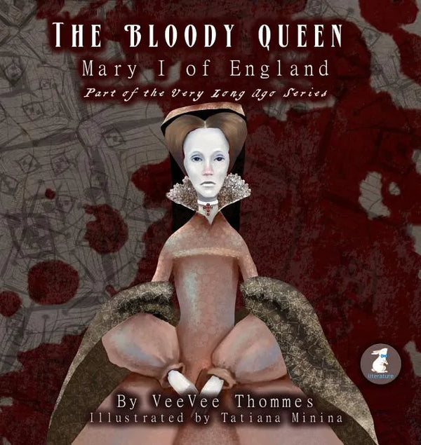 The Bloody Queen: Mary I of England - Paperback