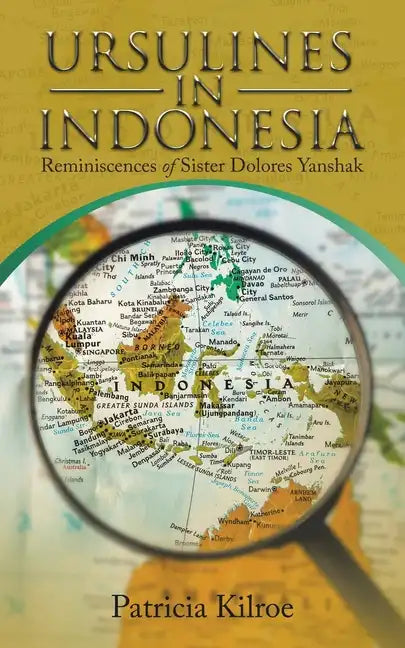 Ursulines in Indonesia: Reminiscences of Sister Dolores Yanshak - Paperback