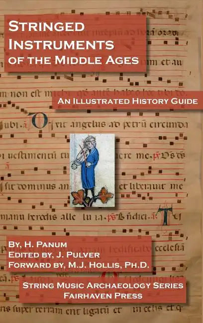 Stringed Instruments of the Middle Ages: An Illustrated Field Guide to Their Evolution and Development - Hardcover
