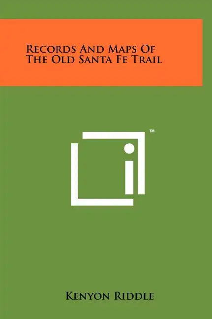 Records And Maps Of The Old Santa Fe Trail - Hardcover