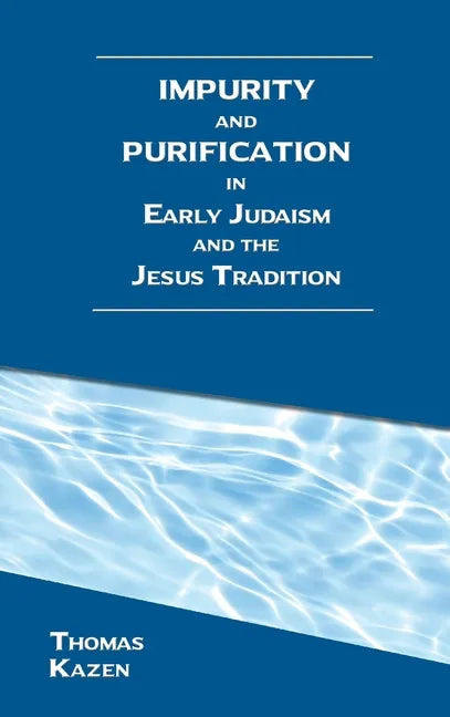 Impurity and Purification in Early Judaism and the Jesus Tradition - Hardcover
