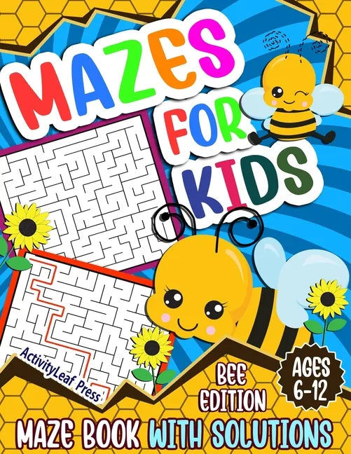 Mazes For Kids Ages 6-12: Bee Maze Activity Book For Kids - 6-8, 6-9, 9-12 and 10-12 years old - Fun and Challenging Maze Puzzles Games for Children - Paperback