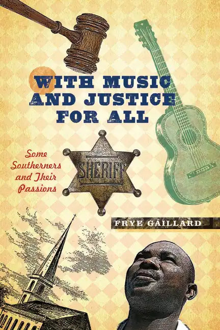 With Music and Justice for All: Some Southerners and Their Passions - Hardcover
