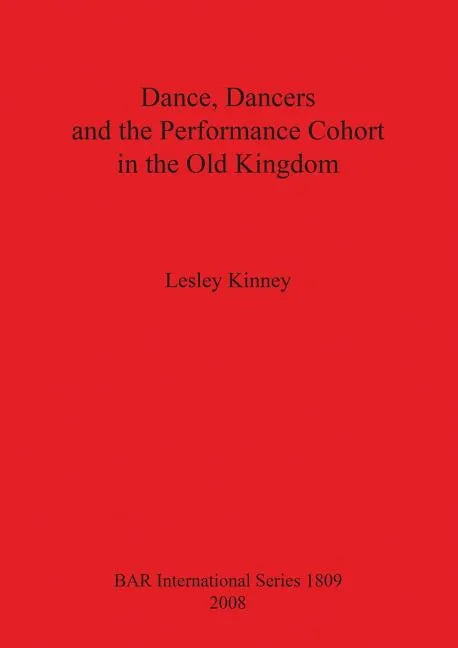 Dance, Dancers and the Performance Cohort in the Old Kingdom Bar Is1809 - Paperback