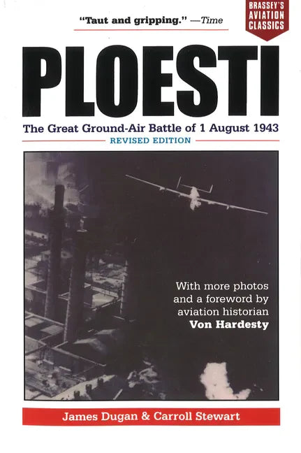 Ploesti: The Great Ground-Air Battle of 1 August 1943, Revised Edition - Paperback