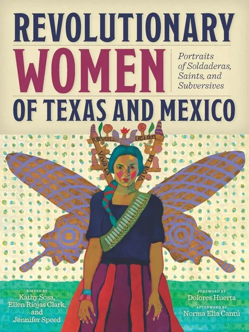 Revolutionary Women of Texas and Mexico: Portraits of Soldaderas, Saints, and Subversives - Paperback