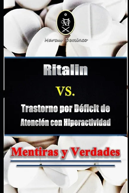 Ritalin VS. Trastorno por Déficit de Atención con Hiperactividad - Mentiras y Verdades - Paperback
