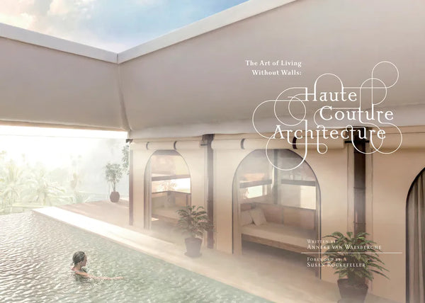 Haute Couture Architecture: The Art of Living Without Walls - Hardcover