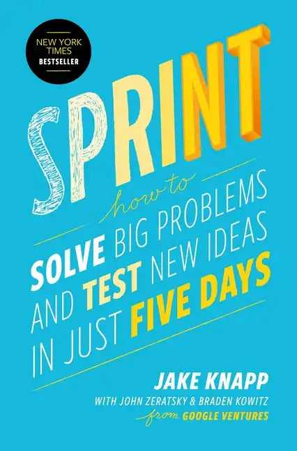Sprint: How to Solve Big Problems and Test New Ideas in Just Five Days - Hardcover