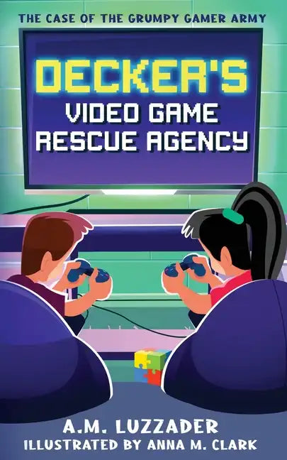Decker's Video Game Rescue Agency: The Case of the Grumpy Gamer Army - Paperback